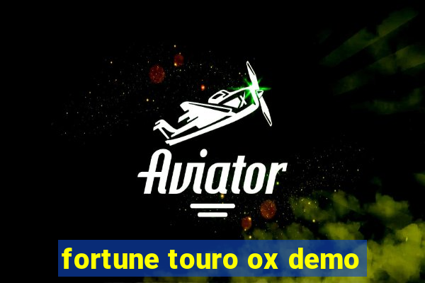 fortune touro ox demo